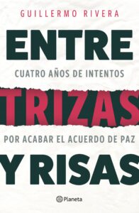 Entre trizas y risas. Cuatro años de intentos por acabar el Acuerdo de Paz